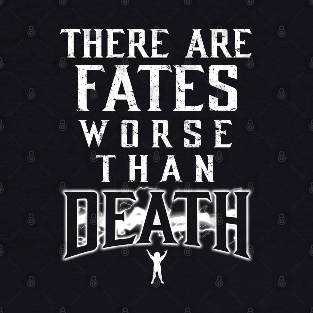 There Are Fates Worse Than Death by ClayMoore